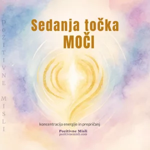 Sedanja točka moči: koncentracija energije in prepričanj